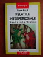 Anticariat: Steve Duck - Relatiile interpersonale. A gandi, a simti, a interactiona