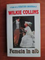 Anticariat: Wilkie Collins - Femeia in alb