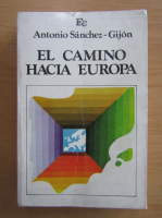Antonio Sanchez Gijon - El Camino Hacia Europa