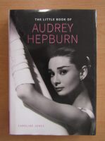 Caroline Jones - The Little Book of Audrey Hepburn