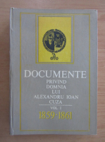 Dan Berindei - Documente privind domnia lui Alexandru Ioan Cuza, volumul 1, 1859-1861