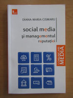 Diana Maria Cismaru - Social media si managementul reputatiei