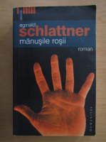 Eginald Schlattner - Manusile rosii