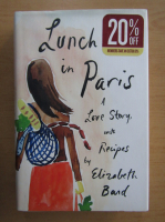 Elizabeth Bard - Lunch in Paris. A Love Story, with Recipes