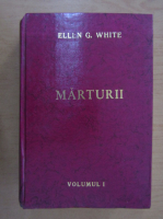 Ellen G. White - Marturii (volumul 1)
