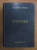 Ellen G. White - Marturii (volumul 4)