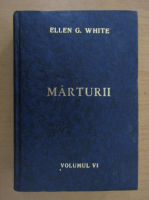 Ellen G. White - Marturii (volumul 6)