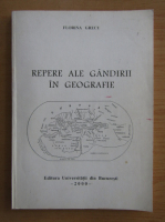 Florina Grecu - Repere ale gandirii in geografie (volumul 1)