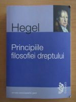 Georg Wilhelm Friedrich Hegel - Principiile filozofiei dreptului