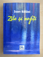 Ioan Balaei - Zile si nopti