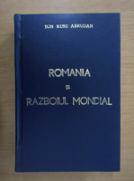 Ion Rusu Abrudeanu - Romania si Razboiul Mondial