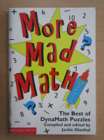 Jackie Glasthal - More Mad Math. The Best of Dynamath Puzzles