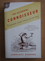 Lawrence Osborne - The Accidental Connoisseur.  An Irreverent Journey Through the Wine World