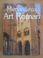 Merveilleux Art Roman. Eglises et Abbayes de France