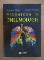 Nicolae Ursea - Vademecum in pneumologie