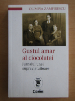 Olimpia Zamfirescu - Gustul amar al ciocolatei. Jurnalul unei supravietuitoare