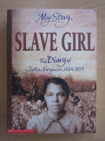 Patricia McKissack - Slave Girl. The Diary of Clotee, Virginia, USA 1859