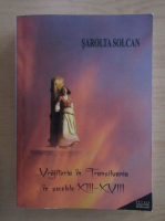 Sarlota Solcan - Vrajitoria in Transilvania in secolele XIII-XVIII