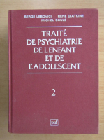 Serge Lebovici - Traite de psychiatrie de l'enfant et de l'adolescent (volumul 2)