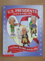 U. S. Presidents. Feats and Foul-Ups