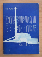 Vicol Pavel - Constructii energetice in S. U. A. 