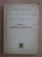 Anticariat: Analele Universitatii Bucuresti, seria Acta Logica, anul VI, nr. 6, 1963