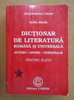 Aura Brais - Dictionar de literatura romana si universala