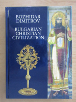 Bozhidar Dimitrov - Bulgarian Christian Civilization