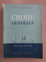 Chimie generala. Manual pentru scoli tehnice