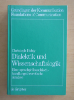 Christoph Hubig - Dialektik und Wissenschaftslogik