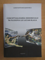 Constantin Nicusan Micu - Conceptualizarea demonicului in filosofia lui Lucian Blaga
