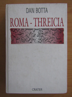 Dan Botta - Roma-Threicia, o incercare de etimologie a limbii romane