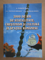 Florian Tuca - 2000 de ani de statalitate, crestinism si cultura in spatiul romanesc (volumul 2)