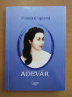 Florica Ghigeanu - Adevar