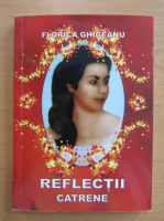 Florica Ghigeanu - Reflectii. Catrene