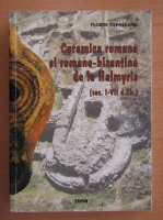 Florin Topoleanu - Ceramica romana si romano-bizantina de la Halmyris (facsimil)