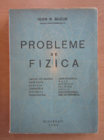 Ioan Nicolae Bucur - Probleme de fizica