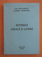 Ion Deaconescu - Retorica graca si latina