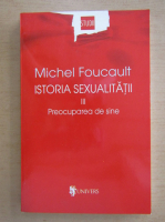 Michel Foucault - Istoria sexualitatii, volumul 3. Preocuparea de sine