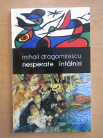 Mihail Dragomirescu - Nesperate intalniri