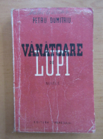 Anticariat: Petru Dumitriu - Vanatoare de lupi (1949)