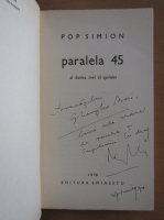 Pop Simion - Paralela 45 (cu autograful autorului)