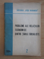 Probleme ale relatiilor economice dintre tarile socialiste, nr. 2, 1964