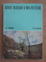 Revista Muzeelor si Monumentelor, anul XXII, nr. 2, 1985