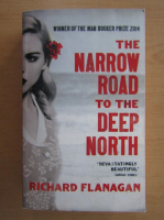 Richard Flanagan - The Narrow Road to the Deep North