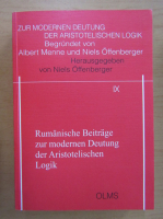 Rumanische Beitrage zur modernen Deutung der Aristotelischen Logik (volumul 9)