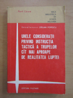 Stelian Popescu - Unele consideratii privind instructia tactica a trupelor cat mai aproape de realitatea luptei
