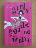 Susy Atkins - Girls' guide to wine