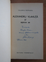 Valeriu Rapeanu - Vlahuta si epoca sa (cu autograful autorului)