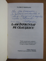 Vladut Nisipeanu - L-am infruntat pe Ceausescu (cu autograful autorului)